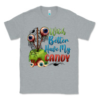 Heather Grey witch better have my candy Classic Tee - BundleAndBundleShop