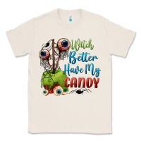 Natural witch better have my candy Classic Tee - BundleAndBundleShop