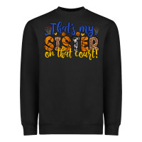Black that s my sister on that court Heavyweight Sweatshirt - Zillion Design Studio