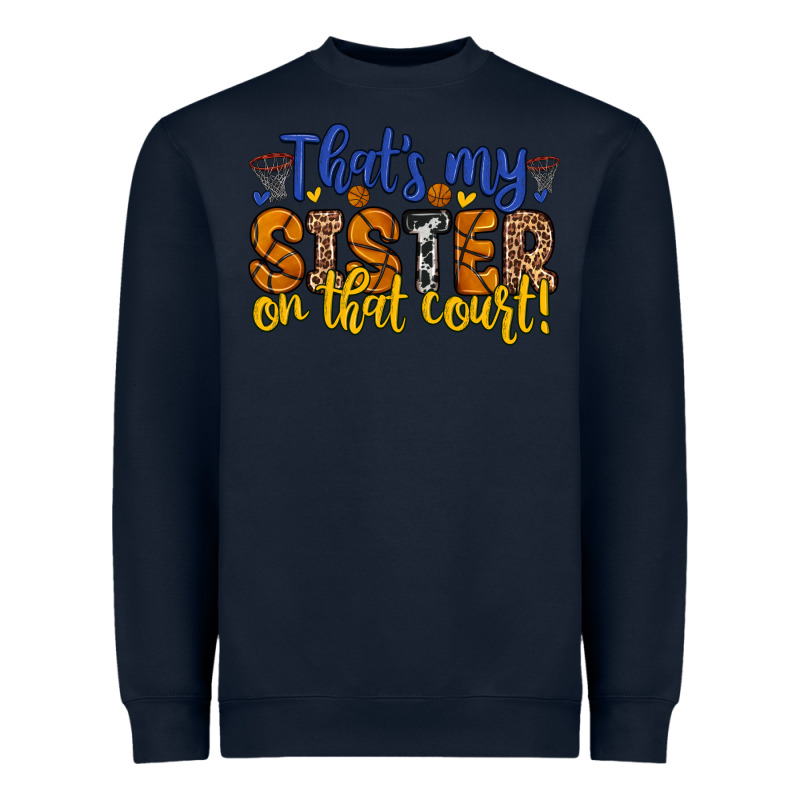 That S My Sister On That Court Heavyweight Sweatshirt by Zillion Design Studio | Teevron
