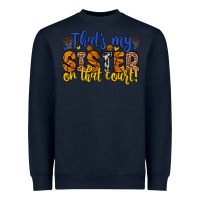 Navy that s my sister on that court Heavyweight Sweatshirt - Zillion Design Studio