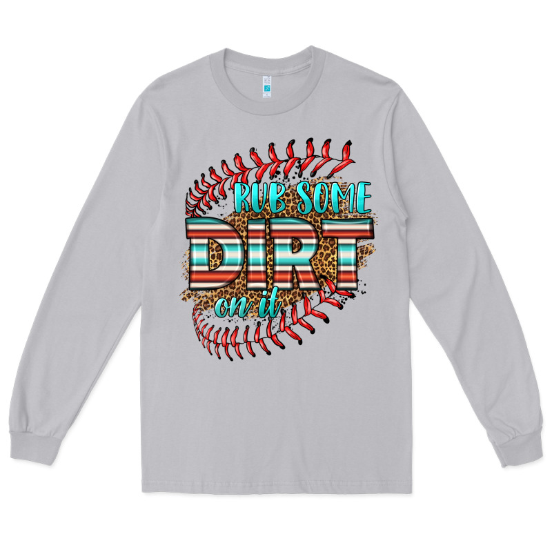 Rub Some Dirt On It Softball Long Sleeve Tee by HRA Design Shop | Teevron