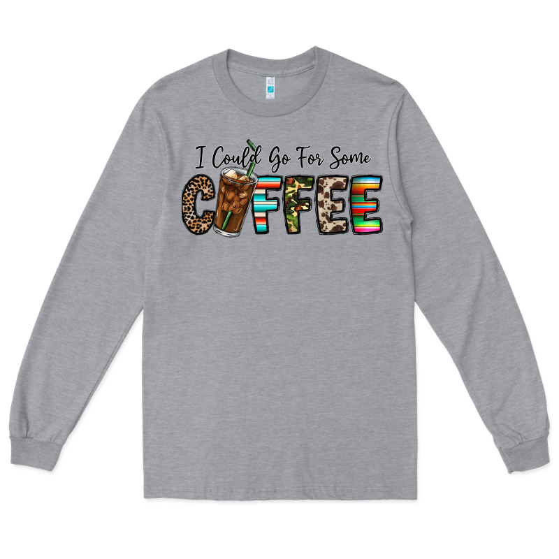 I Could Go For Some Coffee Long Sleeve Tee by CowhideDigitalArt | Teevron