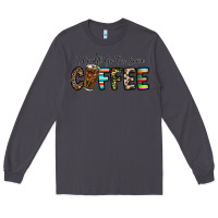 Smoke i could go for some coffee Long Sleeve Tee - CowhideDigitalArt
