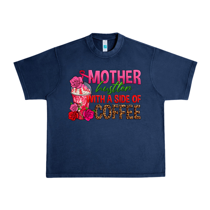 Mother Hustler Wt A Side Of Coffee Urban Heavy Tee by texasbilliewilder | Teevron