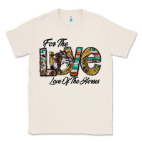 Natural for the love love of the horses Classic Tee - CowhideDigitalArt