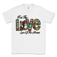 White for the love love of the horses Classic Tee - CowhideDigitalArt