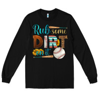 Black rub some dirt on it baseball Long Sleeve Tee - HRA Design Shop
