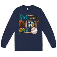 Navy rub some dirt on it baseball Long Sleeve Tee - HRA Design Shop