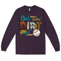 Plum rub some dirt on it baseball Long Sleeve Tee - HRA Design Shop