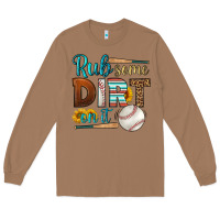 Toasted Coconut rub some dirt on it baseball Long Sleeve Tee - HRA Design Shop