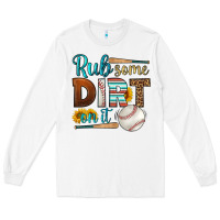 White rub some dirt on it baseball Long Sleeve Tee - HRA Design Shop
