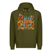 Army Green relax we all crazy it s not competition Premium Hoodie - MaliasSmallBusiness