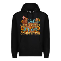 Black relax we all crazy it s not competition Premium Hoodie - MaliasSmallBusiness