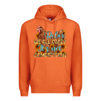 Carrot relax we all crazy it s not competition Premium Hoodie - MaliasSmallBusiness