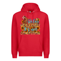 Red relax we all crazy it s not competition Premium Hoodie - MaliasSmallBusiness