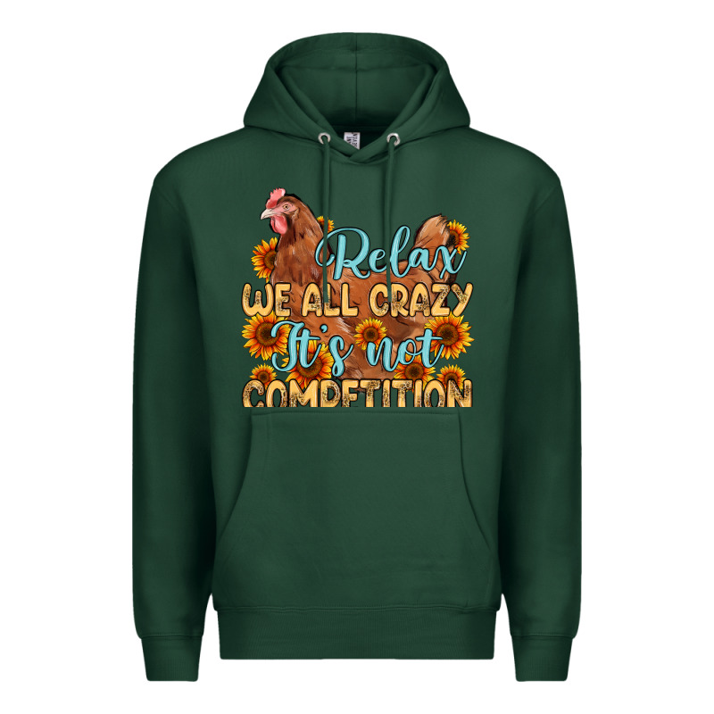 Relax We All Crazy It S Not Competition Premium Hoodie by MaliasSmallBusiness | Teevron