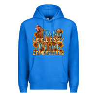 True Royal relax we all crazy it s not competition Premium Hoodie - MaliasSmallBusiness