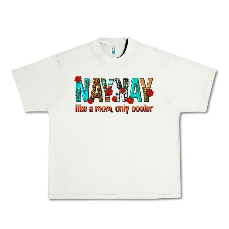 Naynay Like A Mom Only Cooler Urban Heavy Tee by texasbilliewilder | Teevron