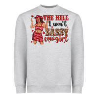 Heather Grey the hell i wont sassy cowgirl Heavyweight Sweatshirt - texasbilliewilder