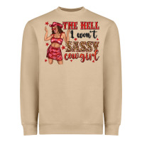 The Hell I Wont Sassy Cowgirl Heavyweight Sweatshirt | Teevron