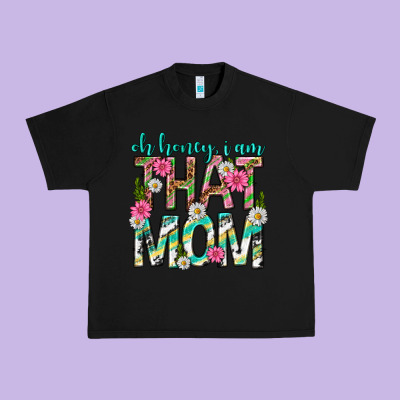 Oh Honey I Am That Mom Mothers Day Urban Heavy Tee Designed By Texasbilliewilder