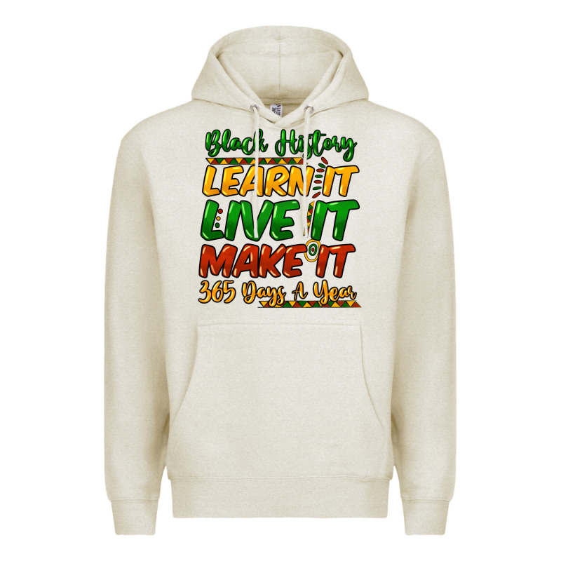 Black History Learn It Live It Make It 365 Days A Premium Hoodie by NancyCooperArtShop | Teevron