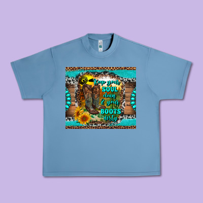 Keep Your Soul Clean And Your Boots Dirty Urban Heavy Tee Designed By Ranaportraitstore
