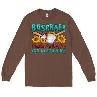 Chestnut baseball makes me happy you, not so much Long Sleeve Tee - HRA Design Shop