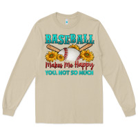 Baseball Makes Me Happy You, Not So Much Long Sleeve Tee | Teevron