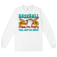 White baseball makes me happy you, not so much Long Sleeve Tee - HRA Design Shop