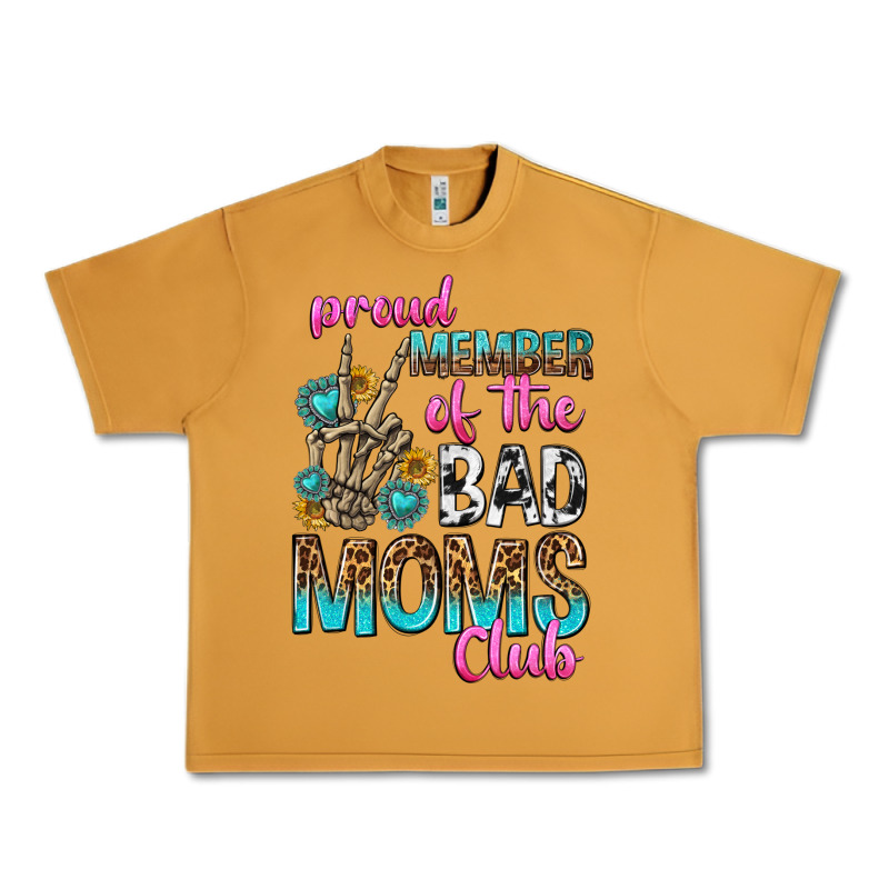 Proud Member Of The Bad Moms Club Urban Heavy Tee by texasbilliewilder | Teevron