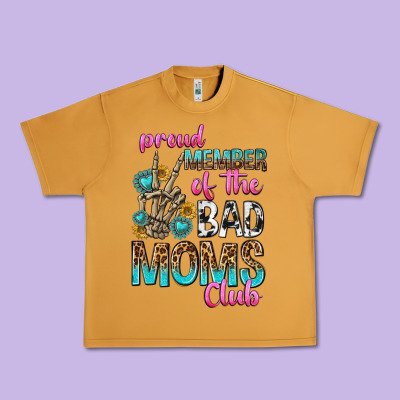 Proud Member Of The Bad Moms Club Urban Heavy Tee Designed By Texasbilliewilder