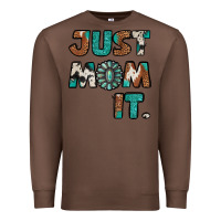 Chestnut Just Mom It Premium Sweatshirt - Jasminsmagicworld