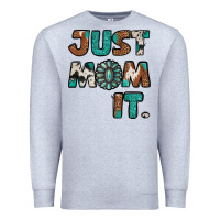 Heather Grey Just Mom It Premium Sweatshirt - Jasminsmagicworld