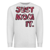 Just Mom It Premium Sweatshirt | Teevron