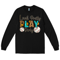 Black look pretty  play dirty Long Sleeve Tee - HRA Design Shop