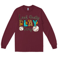 Burgundy look pretty  play dirty Long Sleeve Tee - HRA Design Shop