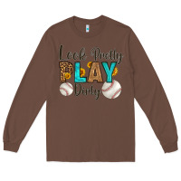 Chestnut look pretty  play dirty Long Sleeve Tee - HRA Design Shop