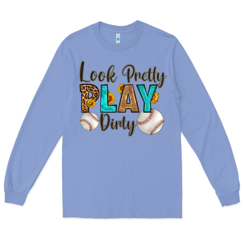 Look Pretty  Play Dirty Long Sleeve Tee by HRA Design Shop | Teevron