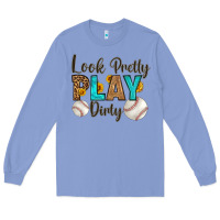 Colony Blue look pretty  play dirty Long Sleeve Tee - HRA Design Shop