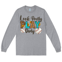 Heather Grey look pretty  play dirty Long Sleeve Tee - HRA Design Shop