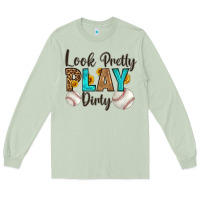 Matcha look pretty  play dirty Long Sleeve Tee - HRA Design Shop