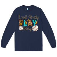 Navy look pretty  play dirty Long Sleeve Tee - HRA Design Shop