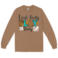 Toasted Coconut look pretty  play dirty Long Sleeve Tee - HRA Design Shop