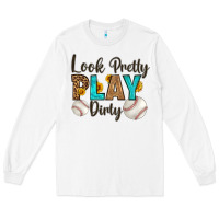 White look pretty  play dirty Long Sleeve Tee - HRA Design Shop