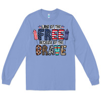 Land Of The Beacause Of The Brave Long Sleeve Tee | Teevron