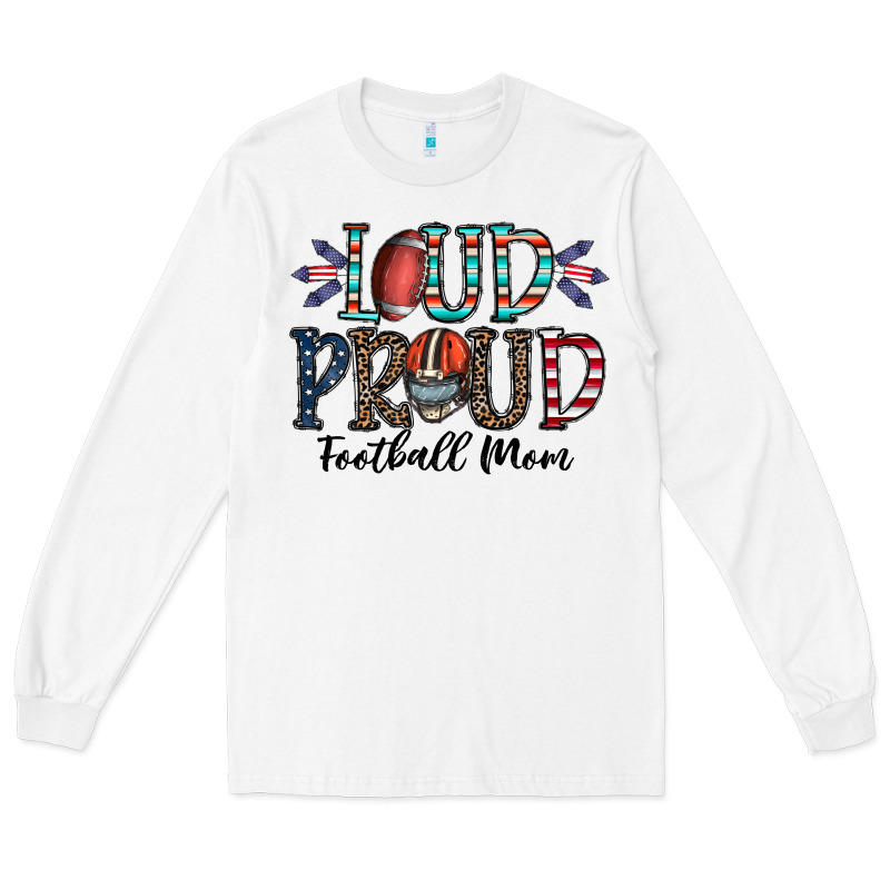 Loud Proud Football Mom Long Sleeve Tee by CowhideDigitalArt | Teevron
