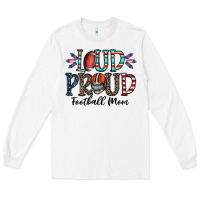White loud proud football mom Long Sleeve Tee - CowhideDigitalArt
