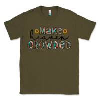 Army Green make heaven crowded Classic Tee - CowhideDigitalArt